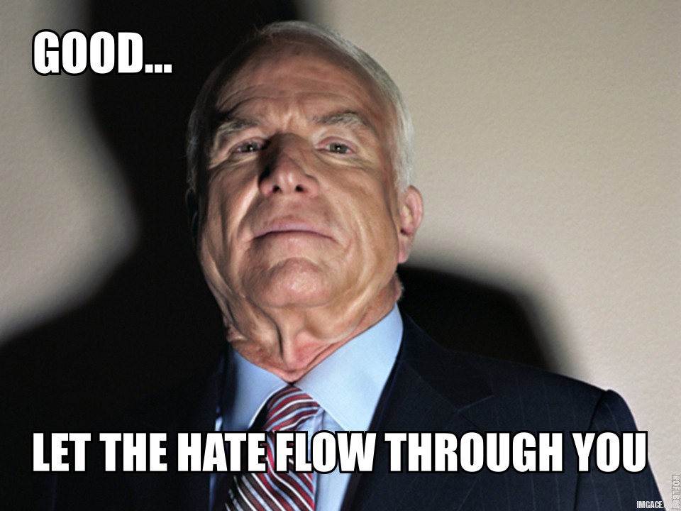 good-let-the-hate-flow-through-you-john-mccain-meme